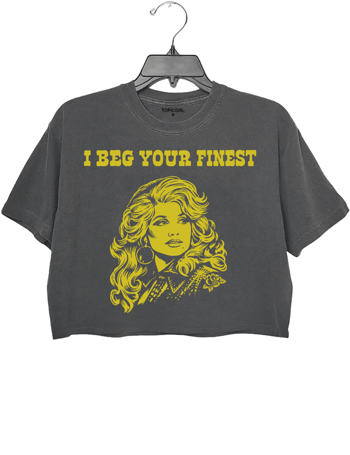 I Beg Your Finest Crop Top