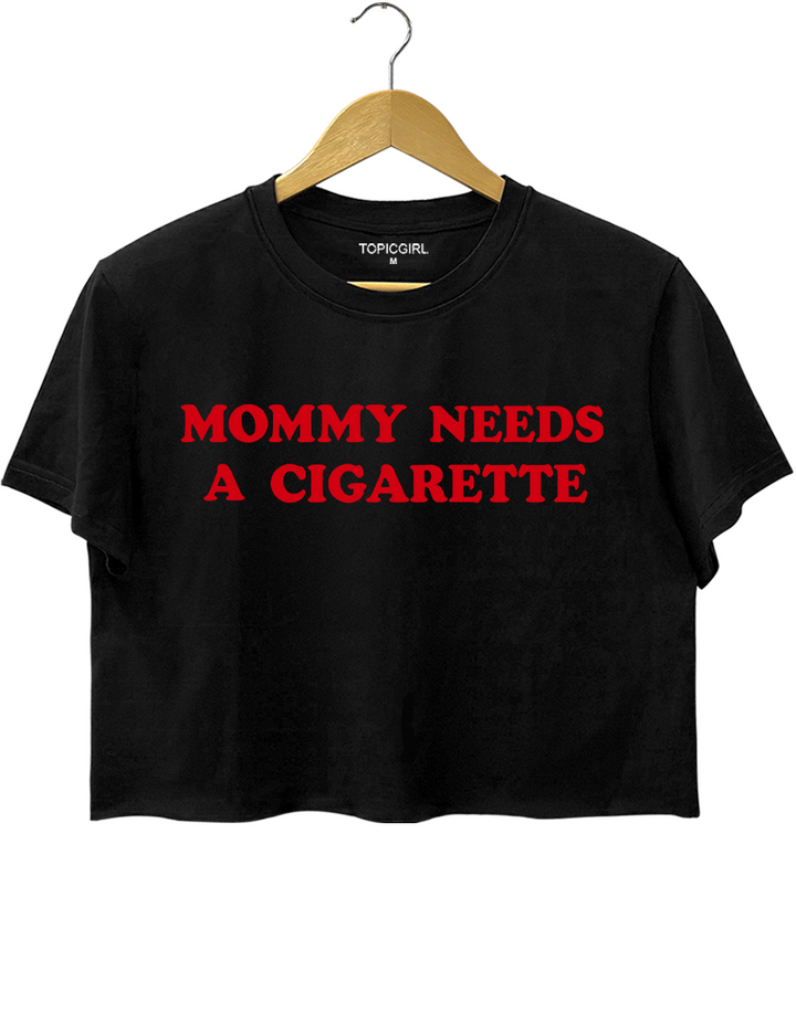 Mommy Needs A Cigarette Crop Top