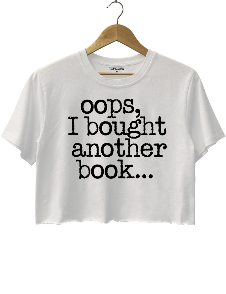 Oops I Bought Another Book Crop Top