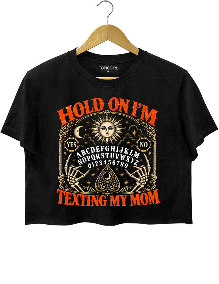 Hold On I’m Texting My Mom Funny Halloween Crop Top