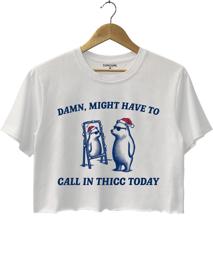 Might Have To Call In Thicc This Christmas Crop Top - White