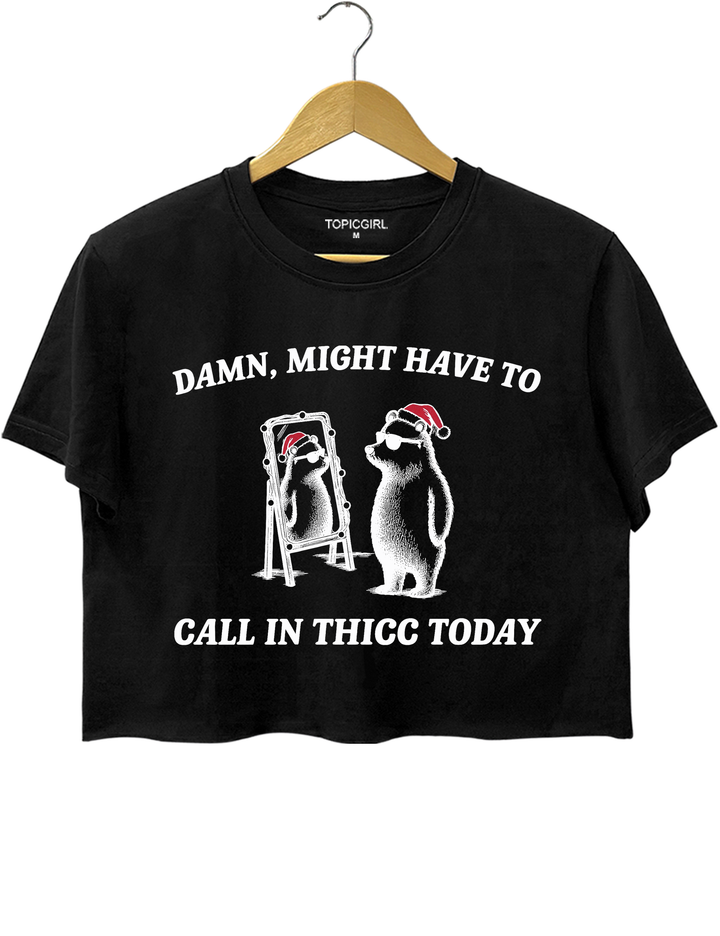 Might Have To Call In Thicc This Christmas Crop Top - Black