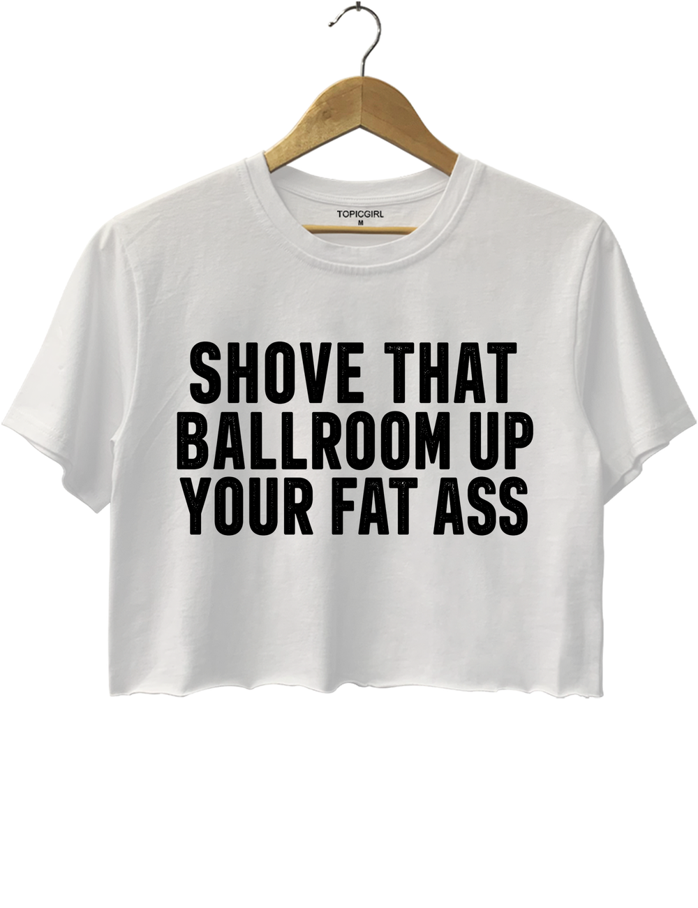 Shove That Ballroom Up Your Fat Ass Crop Top - White