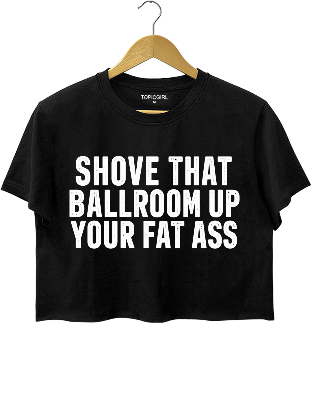 Shove That Ballroom Up Your Fat Ass Crop Top - Black